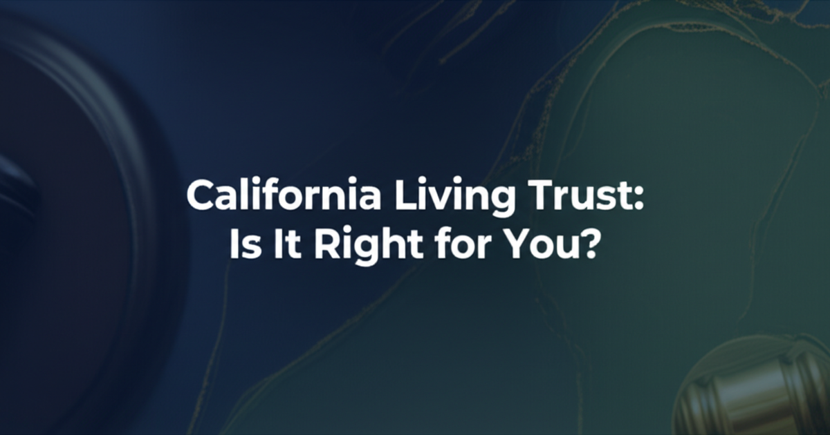 California Living Trust: Is It Right for You?