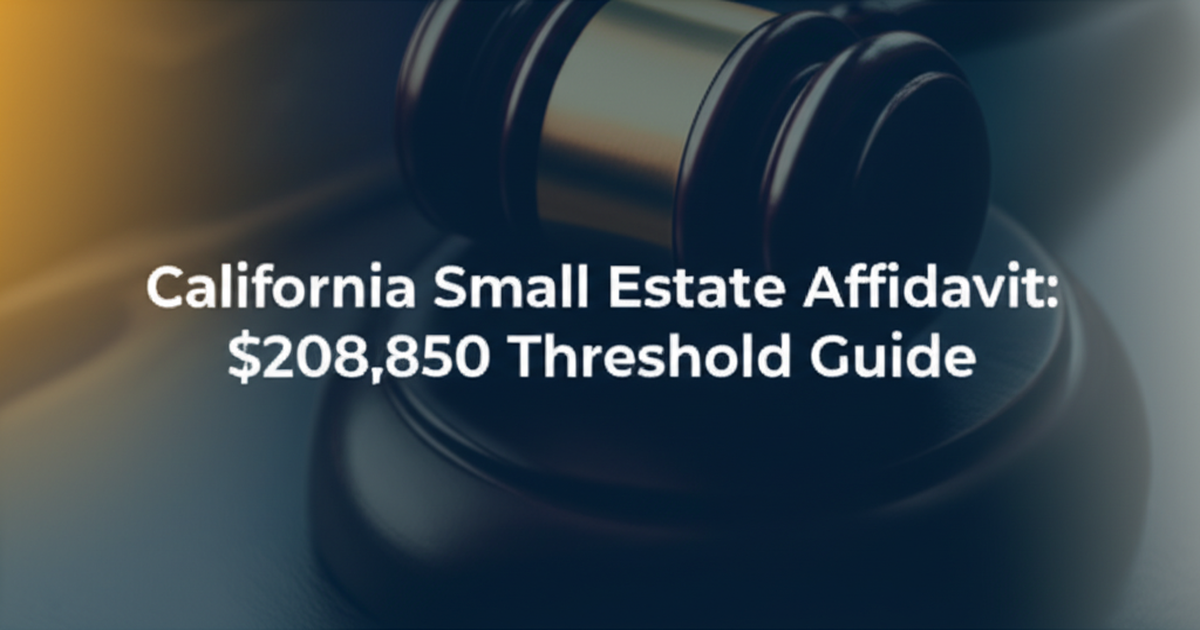 California Small Estate Affidavit: $208,850 Threshold Guide