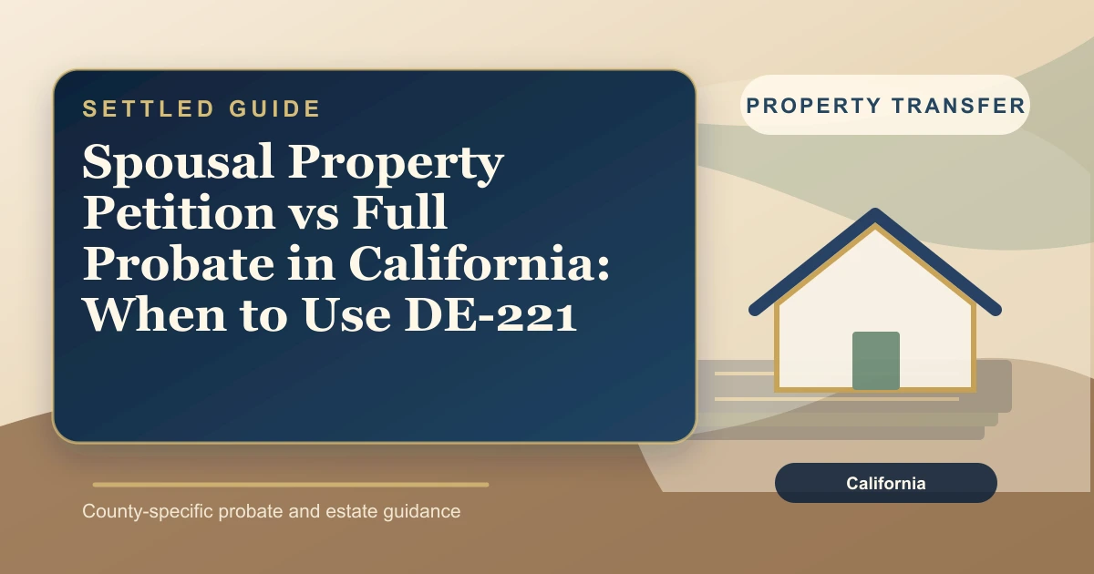Spousal Property Petition vs Full Probate in California: When to Use DE-221