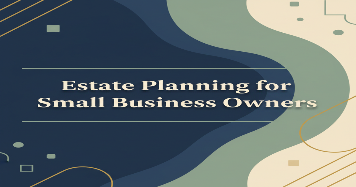 Estate Planning for Small Business Owners