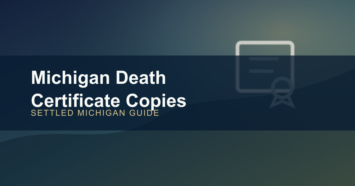 Michigan Death Certificate Copies: Ordering Records for Probate