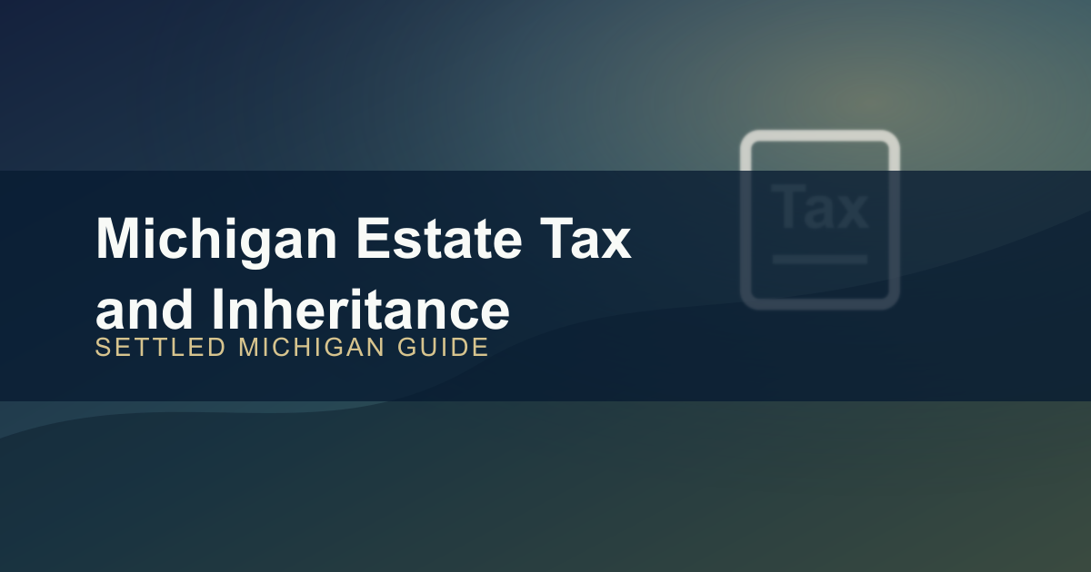 Michigan Estate Tax and Inheritance Tax Guide