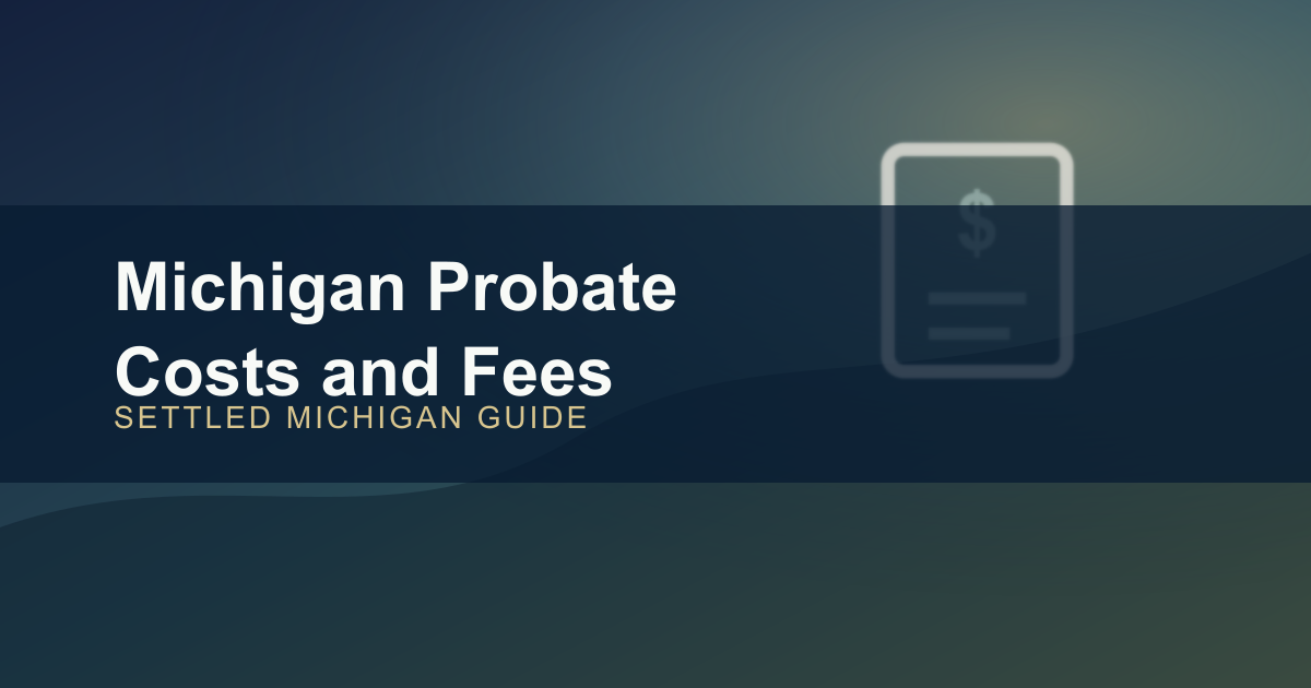 Michigan Probate Costs and Court Fees