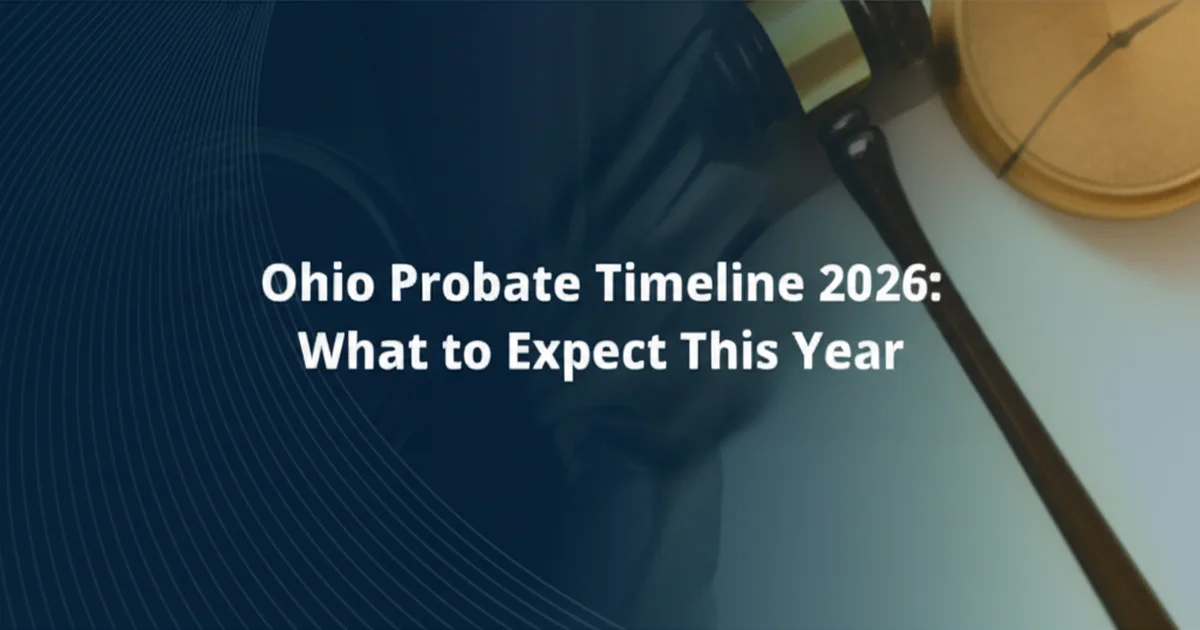 Ohio Probate Timeline 2026: What to Expect This Year