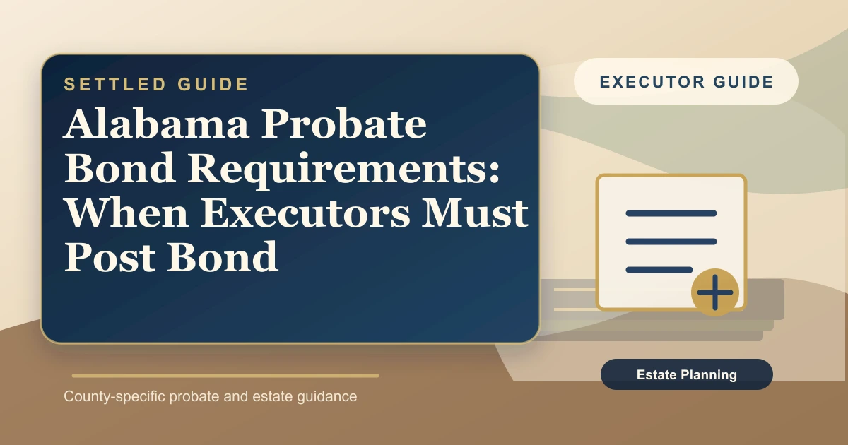 Alabama Probate Bond Requirements: When Executors Must Post Bond