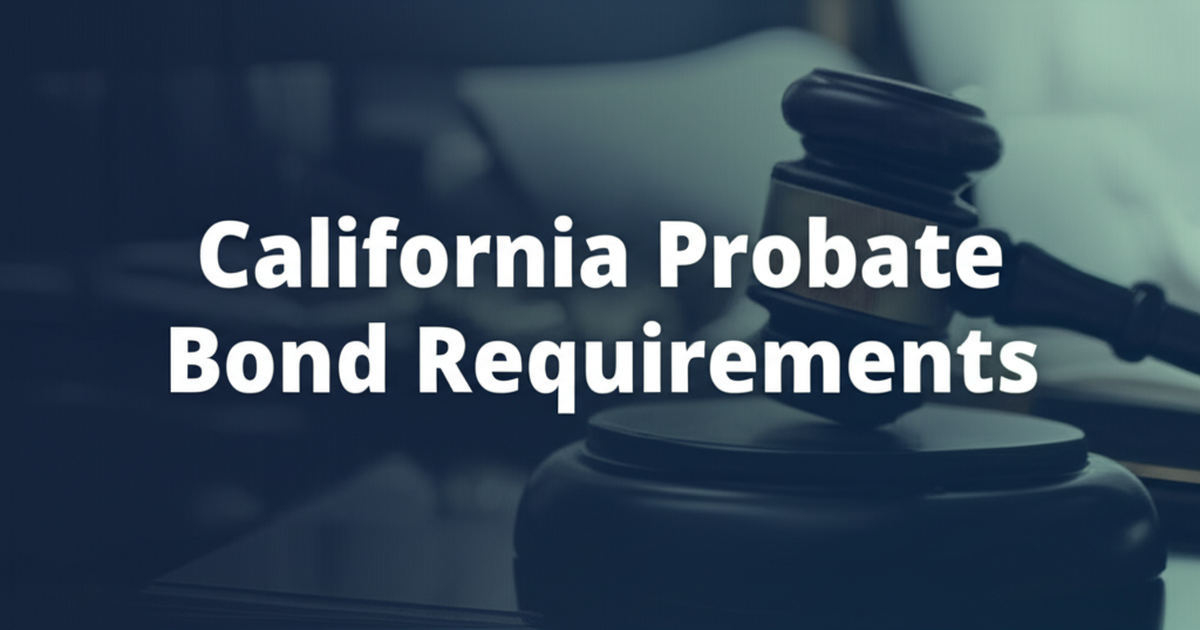 California Probate Bond Requirements