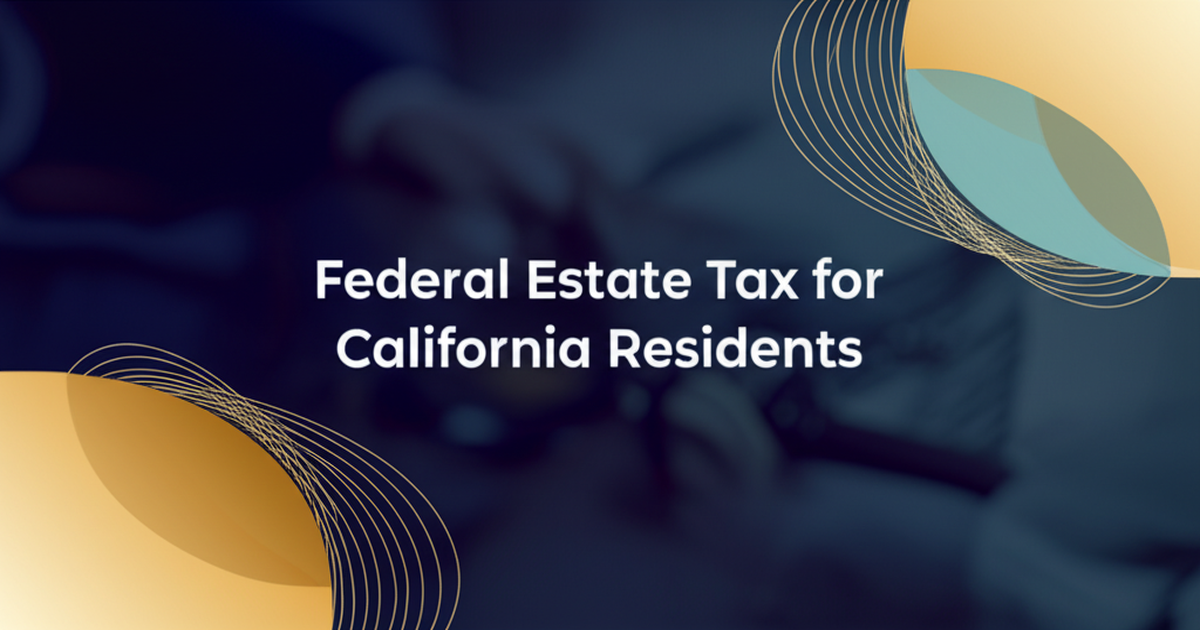 Federal Estate Tax for California Residents