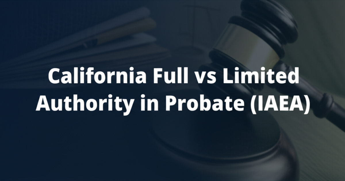 California Full vs Limited Authority in Probate (IAEA)