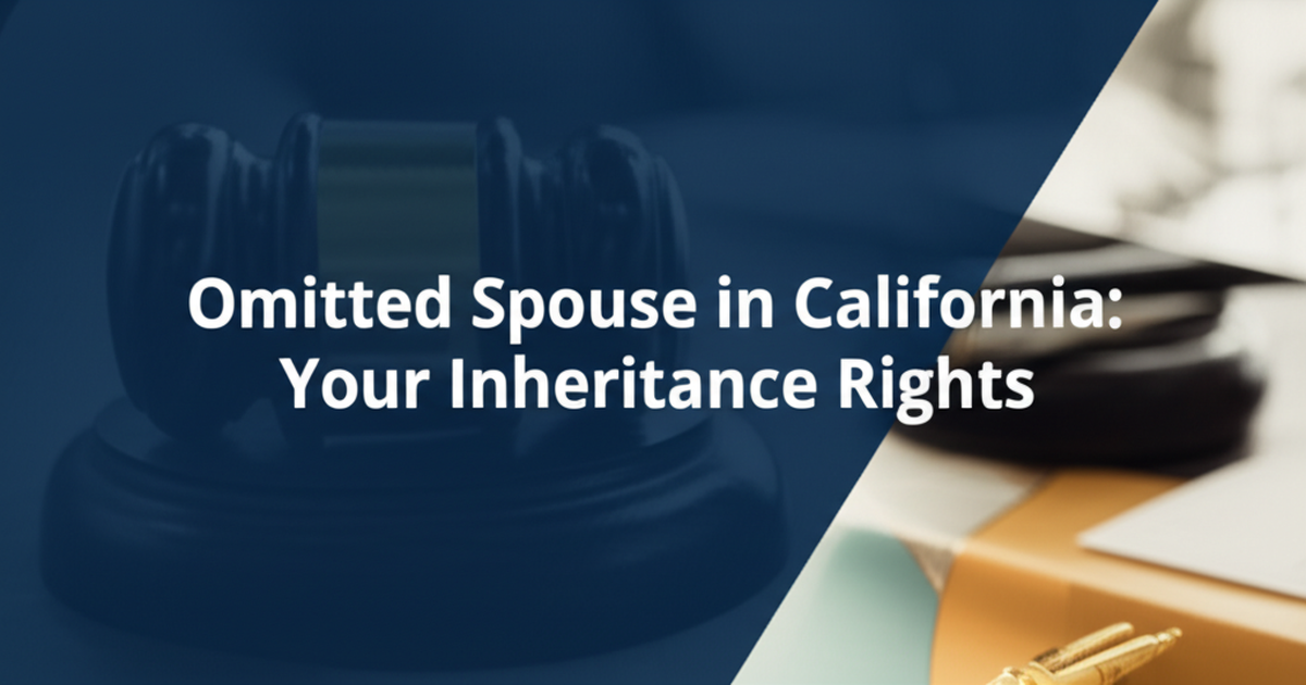 Omitted Spouse in California: Your Inheritance Rights