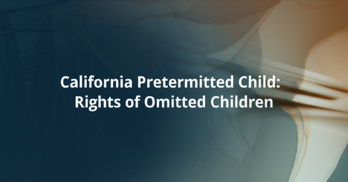 California Pretermitted Child: Rights of Omitted Children
