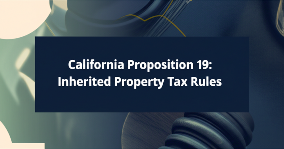 California Proposition 19: Inherited Property Tax Rules