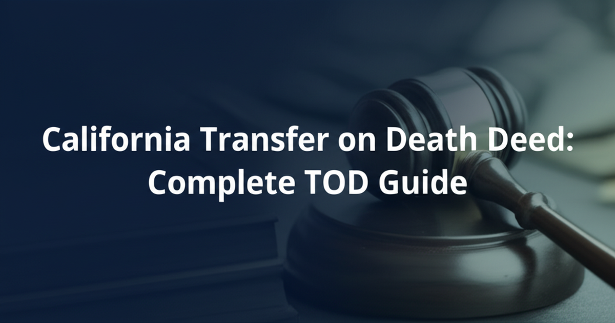 California Transfer on Death Deed: Complete TOD Guide