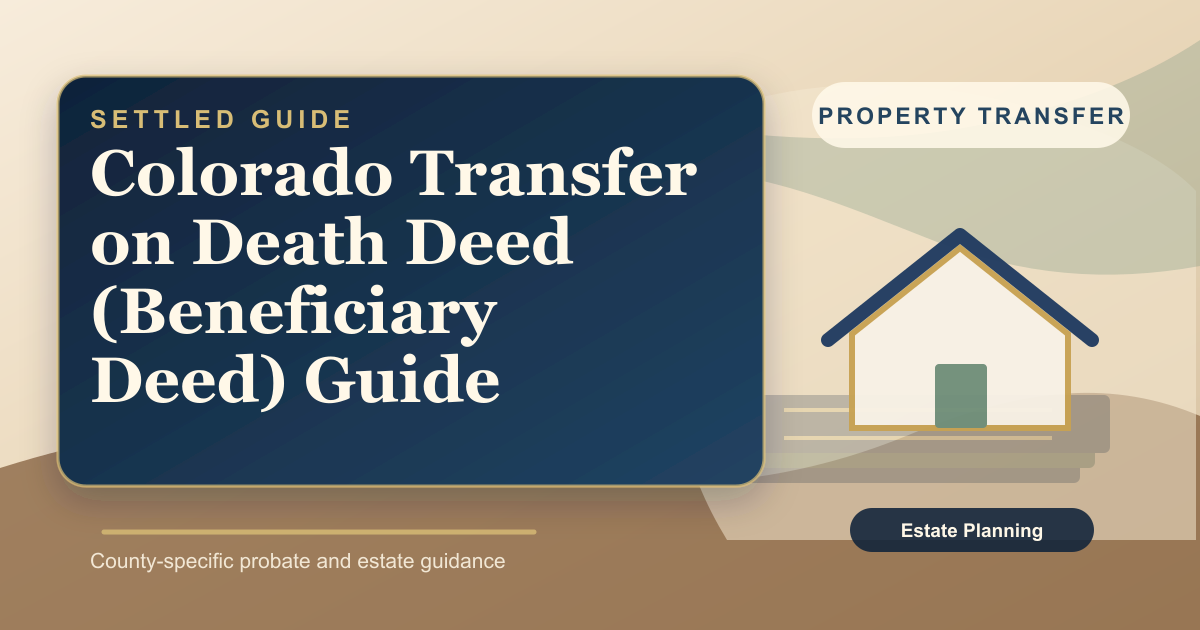 Colorado Transfer on Death Deed (Beneficiary Deed) Guide