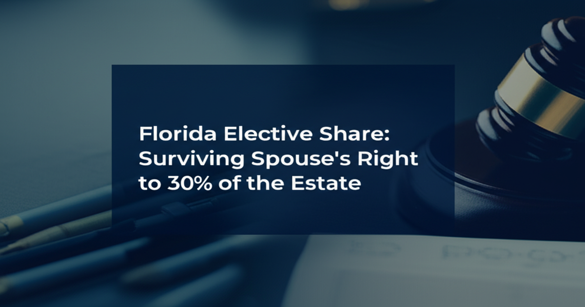 Florida Elective Share: Surviving Spouse's Right to 30% of the Estate