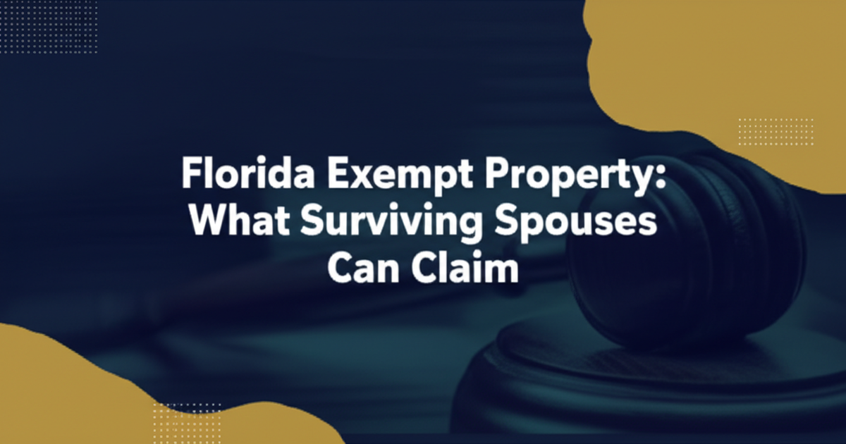 Florida Exempt Property: What Surviving Spouses Can Claim