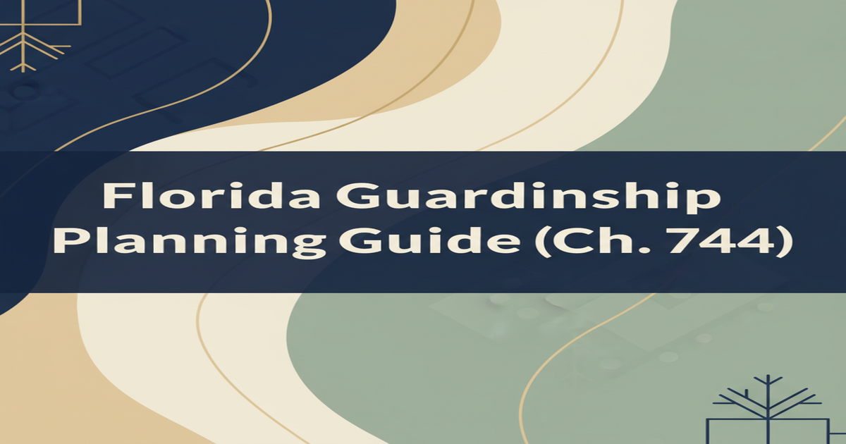 Florida Guardianship Planning Guide (Ch. 744)