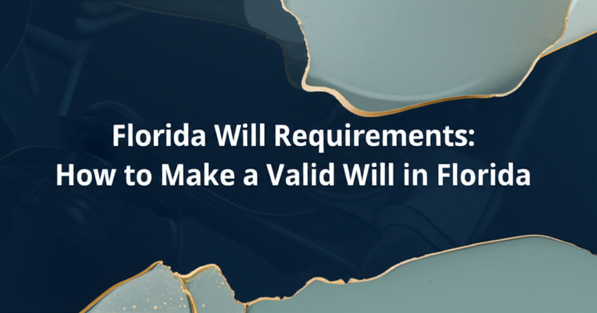 Florida Will Requirements: How to Make a Valid Will in Florida
