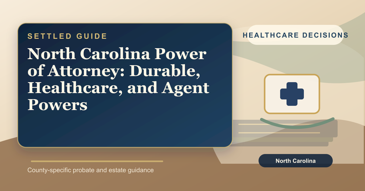 North Carolina Power of Attorney: Durable, Healthcare, and Agent Powers