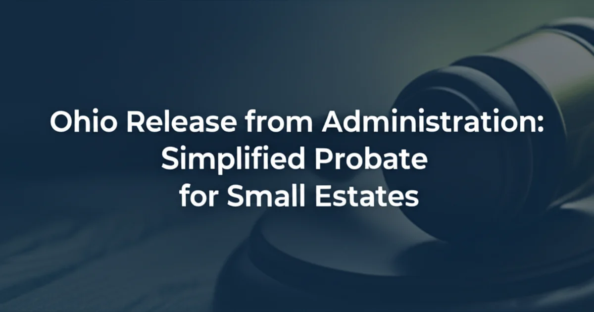 Ohio Release from Administration: Simplified Probate for Small Estates