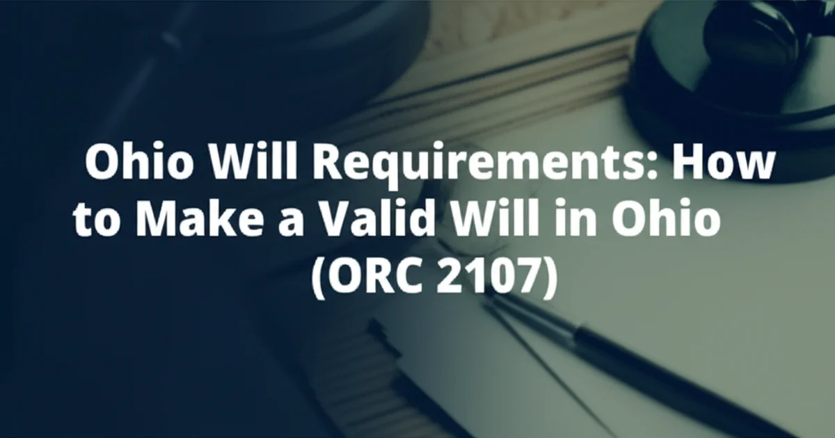 Ohio Will Requirements: How to Make a Valid Will in Ohio (ORC 2107)