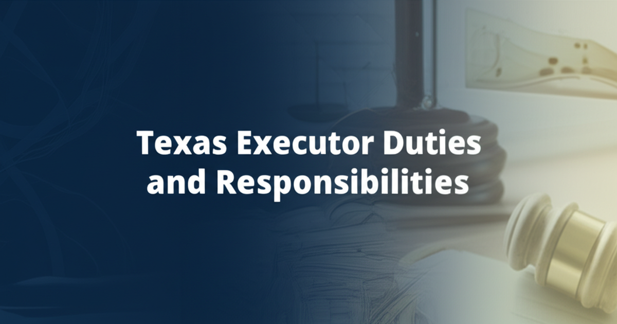 Texas Executor Duties and Responsibilities