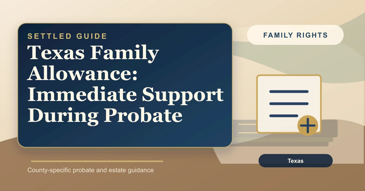 Texas Family Allowance: Immediate Support During Probate