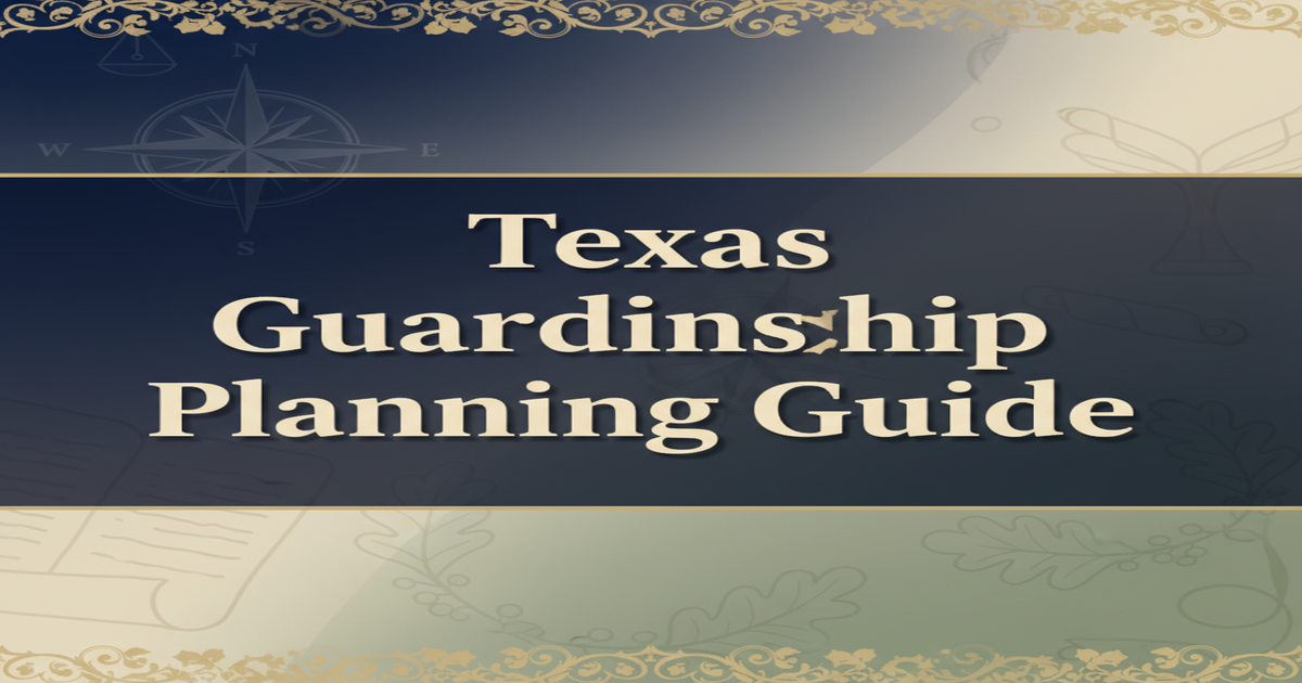 Texas Guardianship Planning Guide