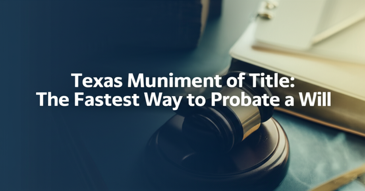 Texas Muniment of Title: The Fastest Way to Probate a Will