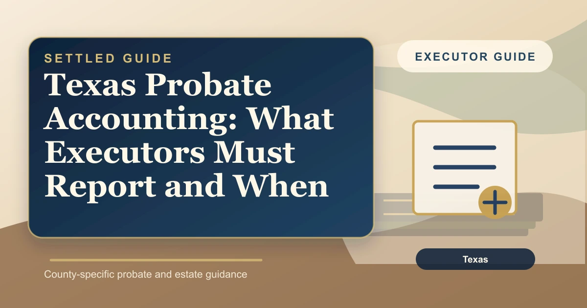 Texas Probate Accounting: What Executors Must Report and When
