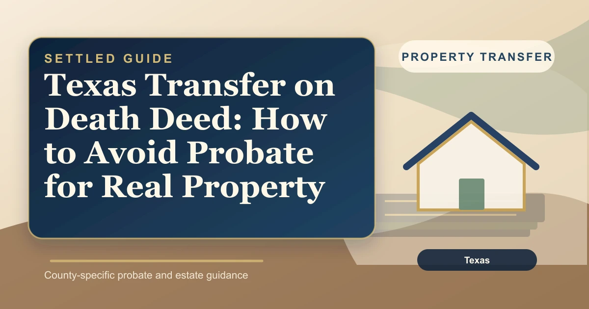 Texas Transfer on Death Deed: How to Avoid Probate for Real Property