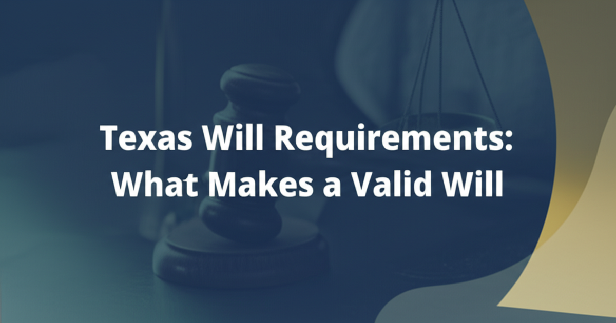 Texas Will Requirements: What Makes a Valid Will