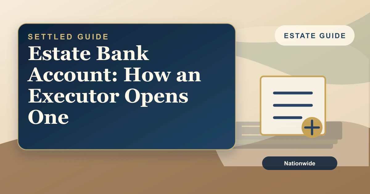 Settled Estate cover: opening an estate bank account as executor