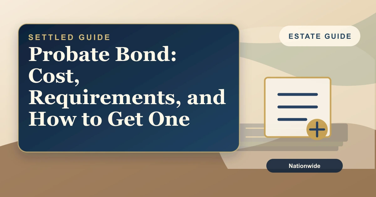 Settled Estate cover: probate bond cost and when it is required