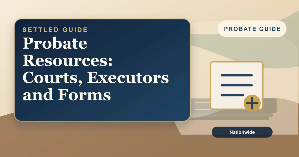 Settled Estate cover: probate Resources: Courts, Executors and Forms